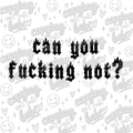 Can you fucking not? PNG